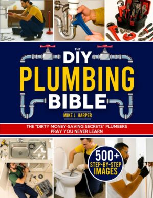 The DIY Plumbing Bible: The Secrets...